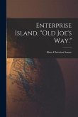 Enterprise Island, "Old Joe's Way."