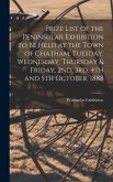Prize List of the Peninsular Exhibition to Be Held at the Town of Chatham, Tuesday, Wednesday, Thursday & Friday, 2nd, 3rd, 4th and 5th October, 1888