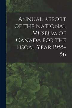 Annual Report of the National Museum of Canada for the Fiscal Year 1955-56 - Anonymous