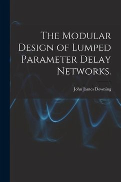 The Modular Design of Lumped Parameter Delay Networks. - Downing, John James