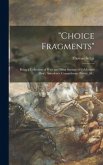 &quote;Choice Fragments&quote; [microform]: Being a Collection of Wise and Witty Sayings of Celebrated Men; Anecdotes, Conundrums, Poetry, &c.