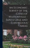 An Economic Survey of the Cities of Watsonville - Santa Cruz and Contiguous Areas