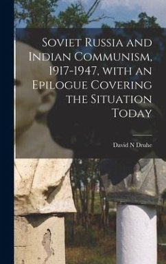 Soviet Russia and Indian Communism, 1917-1947, With an Epilogue Covering the Situation Today - Druhe, David N.