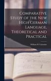 Comparative Study of the New High German Language, Theoretical and Practical