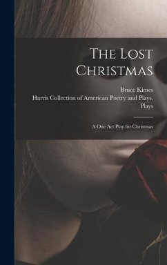 The Lost Christmas: a One Act Play for Christmas - Kimes, Bruce