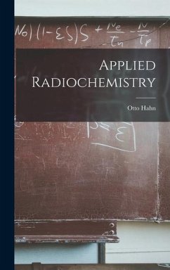 Applied Radiochemistry - Hahn, Otto