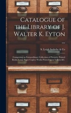 Catalogue of the Library of J. Walter K. Eyton ...