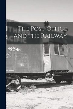 The Post Office and the Railway [microform] - Anonymous