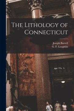 The Lithology of Connecticut - Barrell, Joseph