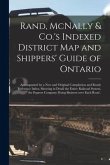 Rand, McNally & Co.'s Indexed District Map and Shippers' Guide of Ontario [microform]: Accompanied by a New and Original Compilation and Ready Referen