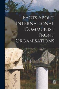 Facts About International Communist Front Organisations - Anonymous