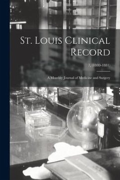 St. Louis Clinical Record: a Monthly Journal of Medicine and Surgery; 7, (1880-1881) - Anonymous