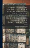 Reminiscences of the Family of Captain John Fowle of Watertown, Massachusetts With Genealogical Notes of Some of His Ancestors, Descendants and Family Connections