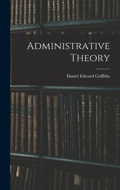 Administrative Theory - Griffiths, Daniel Edward