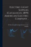 Electric-light Supplies [catalogue, 1899] American Electric Company ..