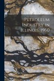 Petroleum Industry in Illinois, 1960