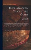 The Canadian Cricketer's Guide [microform]