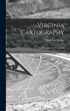 Virginia Cartography; a Bibliographical Description - Phillips, Philip Lee