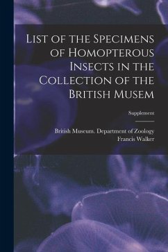 List of the Specimens of Homopterous Insects in the Collection of the British Musem; Supplement - Walker, Francis