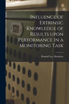 Influence of Extrinsic Knowledge of Results Upon Performance in a Monitoring Task - Hardesty, Donald Lee