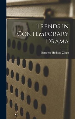 Trends in Contemporary Drama - Zingg, Berniece Hudson