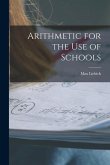 Arithmetic for the Use of Schools [microform]