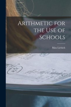 Arithmetic for the Use of Schools [microform] - Liebich, Max