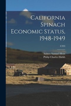 California Spinach Economic Status, 1948-1949; C393 - Hoos, Sidney Samuel; Habib, Philip Charles