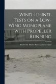 Wind Tunnel Tests on a Low-wing Monoplane With Propeller Running