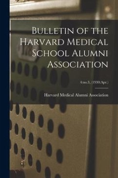 Bulletin of the Harvard Medical School Alumni Association; 4: no.3, (1930: Apr.)