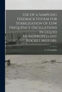 Use of a Sampling Feedback System for Stabilization of Low Frequency Oscillations in Liquid Monopropellant Rocket Motors. - Fernandez, C.