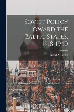 Soviet Policy Toward the Baltic States, 1918-1940 - Tarulis, Albert N.