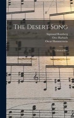 The Desert Song: a Musical Play - Romberg, Sigmund