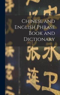 Chinese and English Phrase Book and Dictionary [microform] - Anonymous