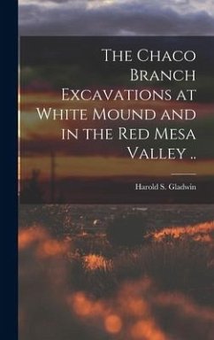 The Chaco Branch Excavations at White Mound and in the Red Mesa Valley ..