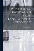 What Science Knows About Life, an Exploration of Life Sources