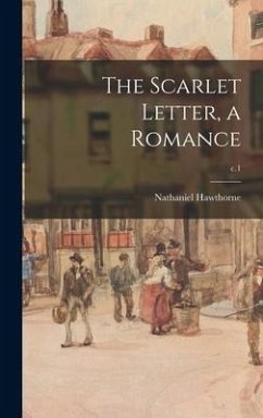 The Scarlet Letter, a Romance; c.1 - Hawthorne, Nathaniel