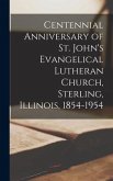 Centennial Anniversary of St. John's Evangelical Lutheran Church, Sterling, Illinois, 1854-1954