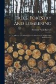 Trees, Forestry and Lumbering: a List of Books and of References to Periodicals in the Brooklyn Public Library