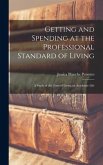 Getting and Spending at the Professional Standard of Living; a Study of the Costs of Living an Academic Life