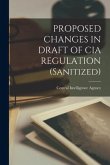 PROPOSED CHANGES IN DRAFT OF CIA REGULATION (Sanitized)
