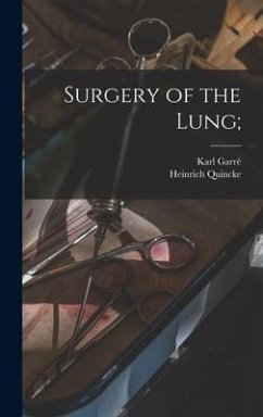 Surgery of the Lung; - Garrè, Karl; Quincke, Heinrich