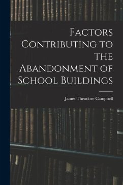 Factors Contributing to the Abandonment of School Buildings - Campbell, James Theodore