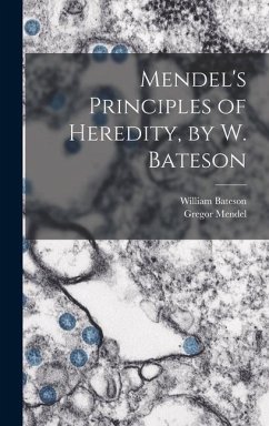 Mendel's Principles of Heredity, by W. Bateson - Bateson, William; Mendel, Gregor