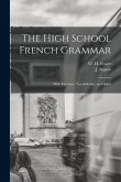 The High School French Grammar [microform]: With Exercises, Vocabularies, and Index