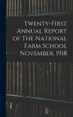 Twenty-first Annual Report of The National Farm School November, 1918