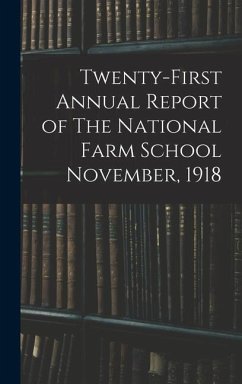 Twenty-first Annual Report of The National Farm School November, 1918 - Anonymous