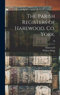 The Parish Registers of Harewood, Co. York.; 50 - Brigg, William