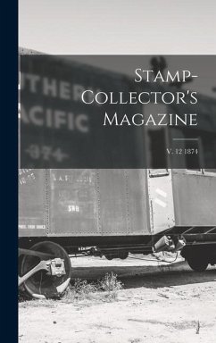 Stamp-collector's Magazine; v. 12 1874 - Anonymous