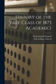 History of the Yale Class of 1873 Academic)